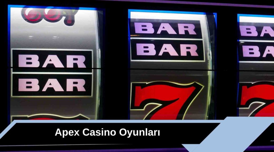 Apex Casino Oyunları