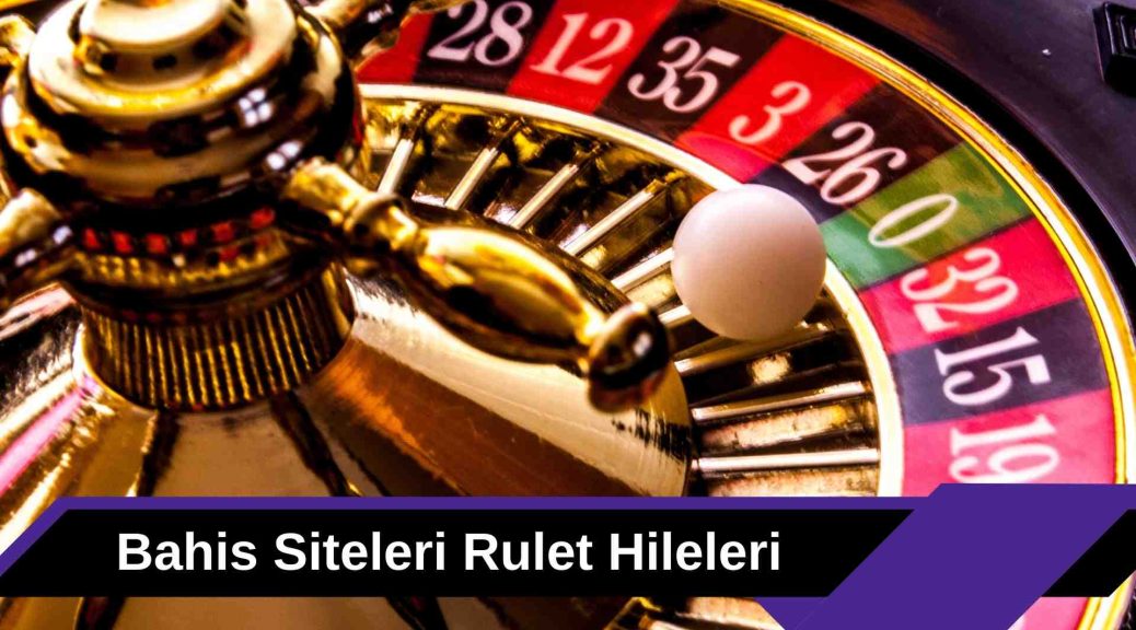Bahis Siteleri Rulet Hileleri